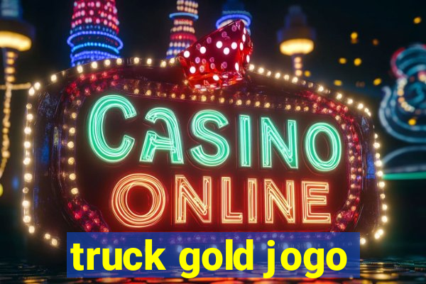 truck gold jogo